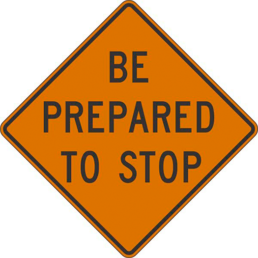 Be prepared to stop sign