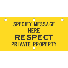 (SPECIFY) RESPECT PRIVATE PROPERTY sign